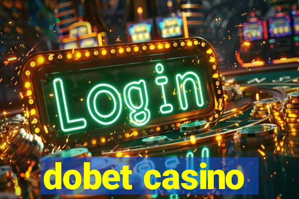 dobet casino